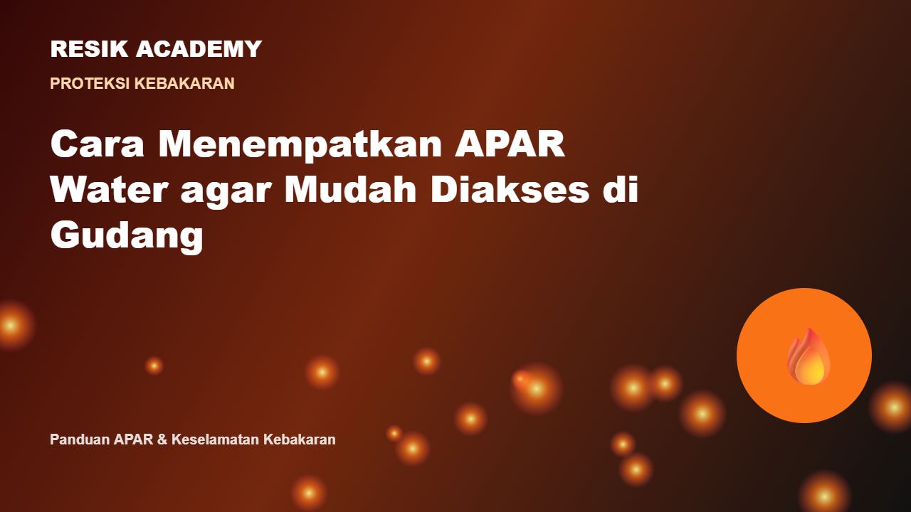 Cara Menempatkan APAR Water agar Mudah Diakses di Gudang