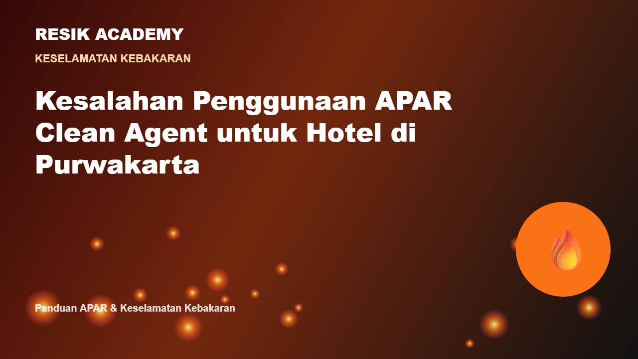 Kesalahan Penggunaan APAR Clean Agent untuk Hotel di Purwakarta