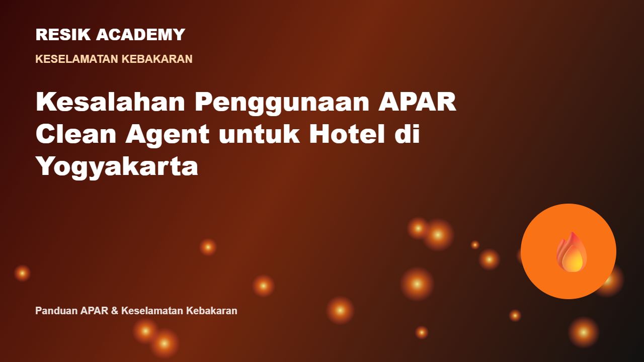 Kesalahan Penggunaan APAR Clean Agent untuk Hotel di Yogyakarta
