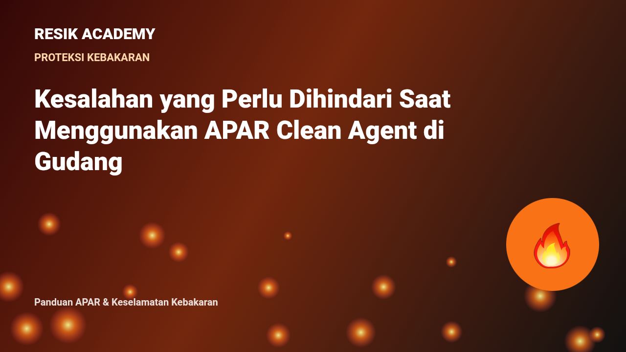 Kesalahan yang Perlu Dihindari Saat Menggunakan APAR Clean Agent di Gudang