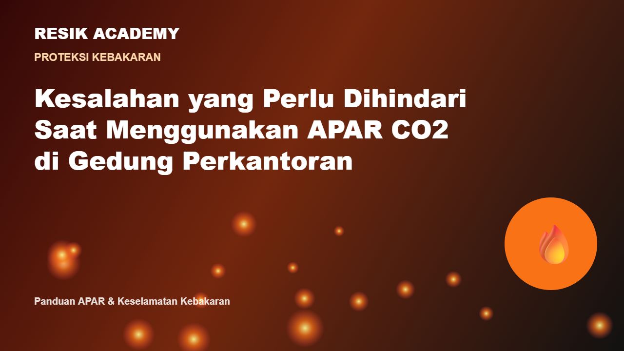 Kesalahan yang Perlu Dihindari Saat Menggunakan APAR CO2 di Gedung Perkantoran