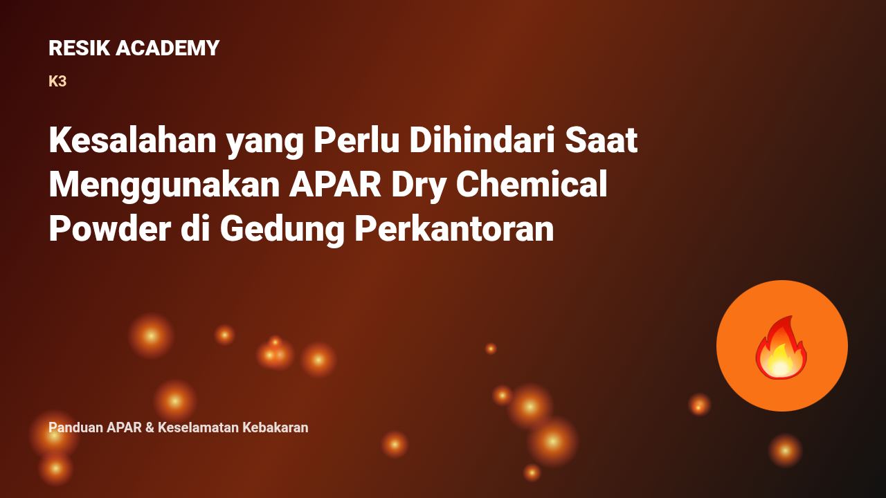 Kesalahan yang Perlu Dihindari Saat Menggunakan APAR Dry Chemical Powder di Gedung Perkantoran