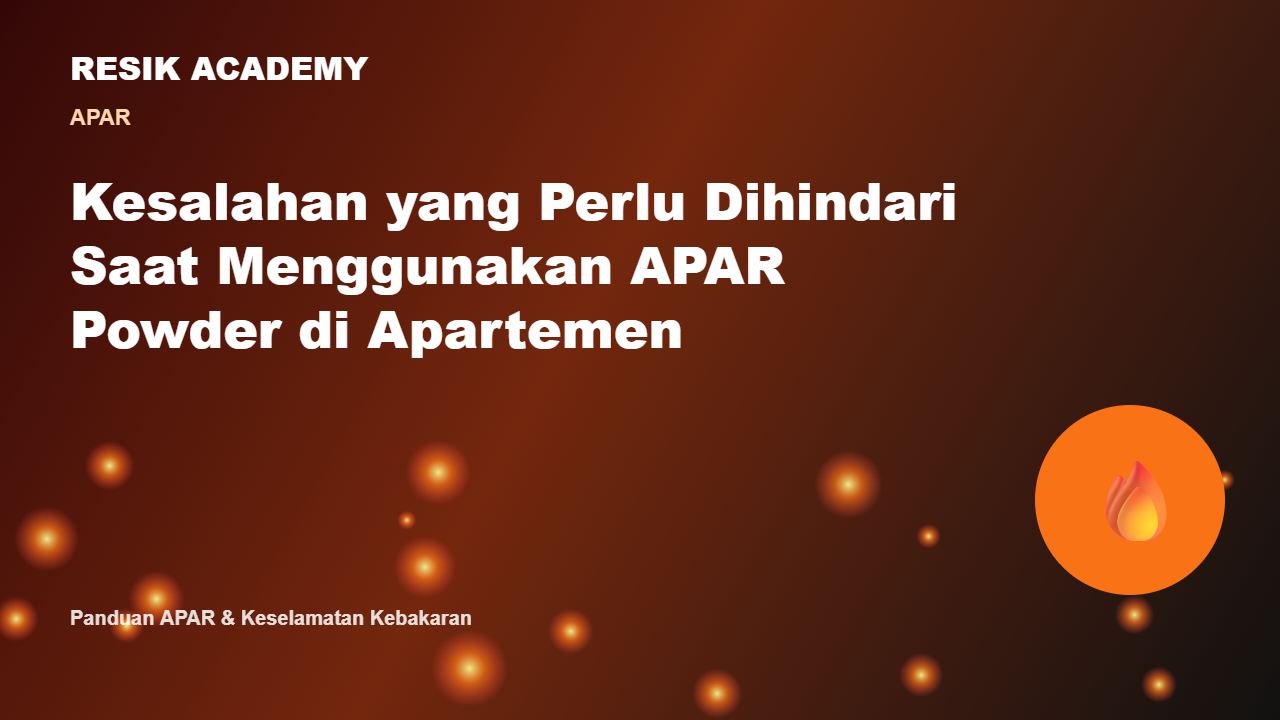 Kesalahan yang Perlu Dihindari Saat Menggunakan APAR Powder di Apartemen