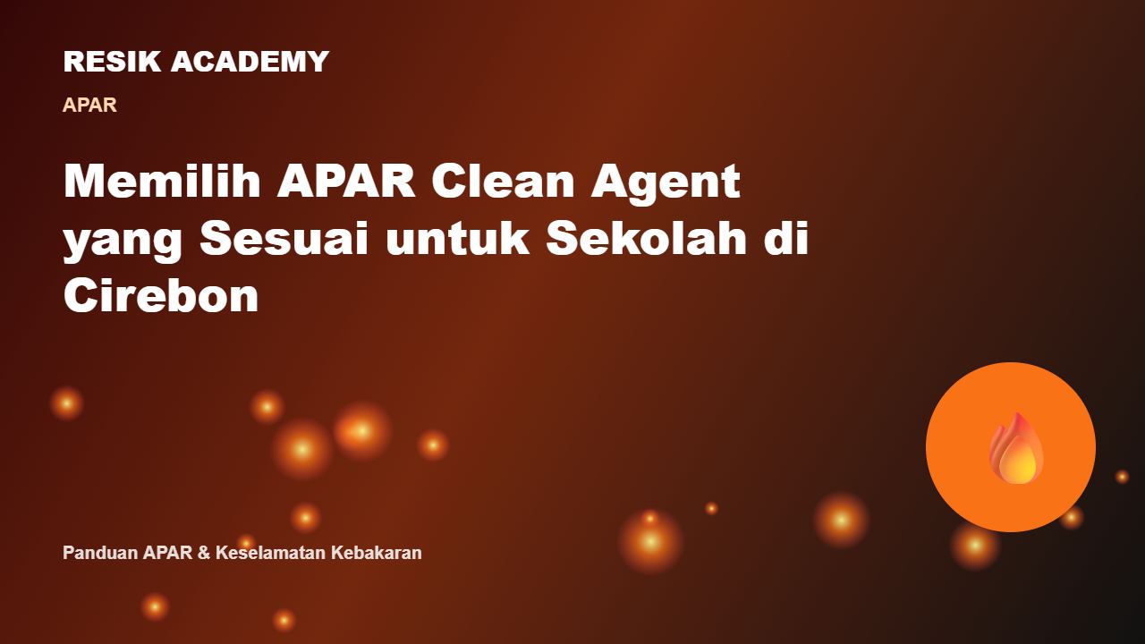 Memilih APAR Clean Agent yang Sesuai untuk Sekolah di Cirebon