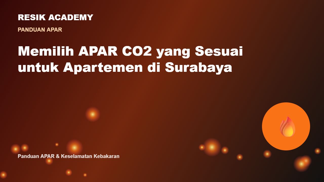 Memilih APAR CO2 yang Sesuai untuk Apartemen di Surabaya