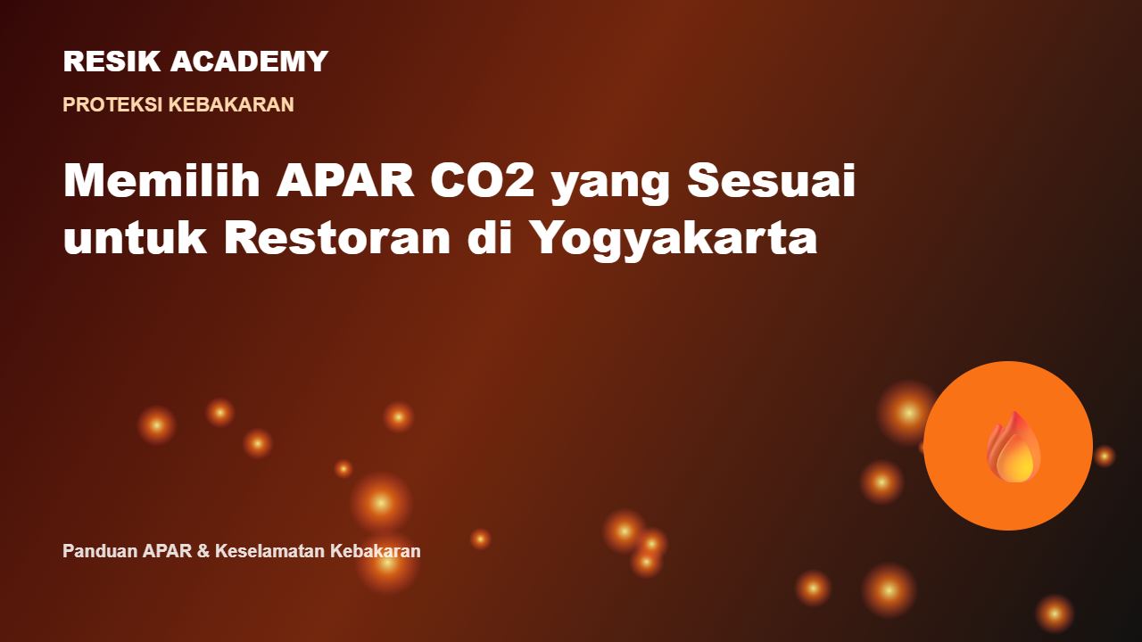 Memilih APAR CO2 yang Sesuai untuk Restoran di Yogyakarta