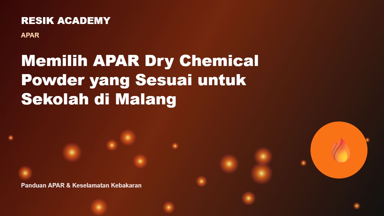 Memilih APAR Dry Chemical Powder yang Sesuai untuk Sekolah di Malang