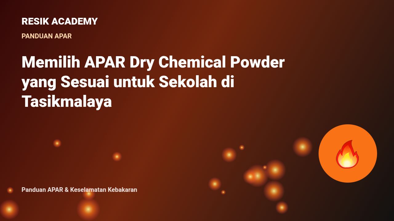 Memilih APAR Dry Chemical Powder yang Sesuai untuk Sekolah di Tasikmalaya
