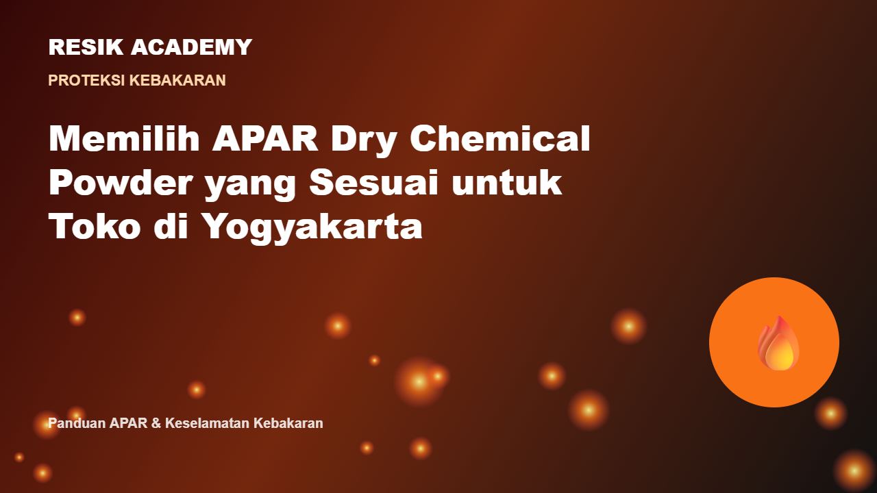 Memilih APAR Dry Chemical Powder yang Sesuai untuk Toko di Yogyakarta