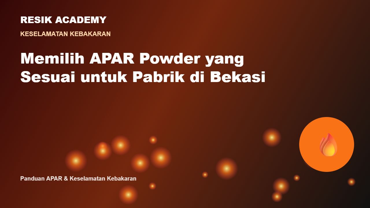 Memilih APAR Powder yang Sesuai untuk Pabrik di Bekasi
