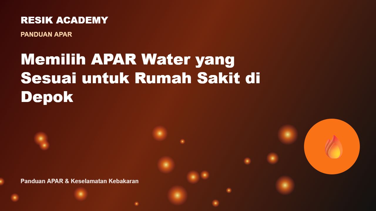 Memilih APAR Water yang Sesuai untuk Rumah Sakit di Depok