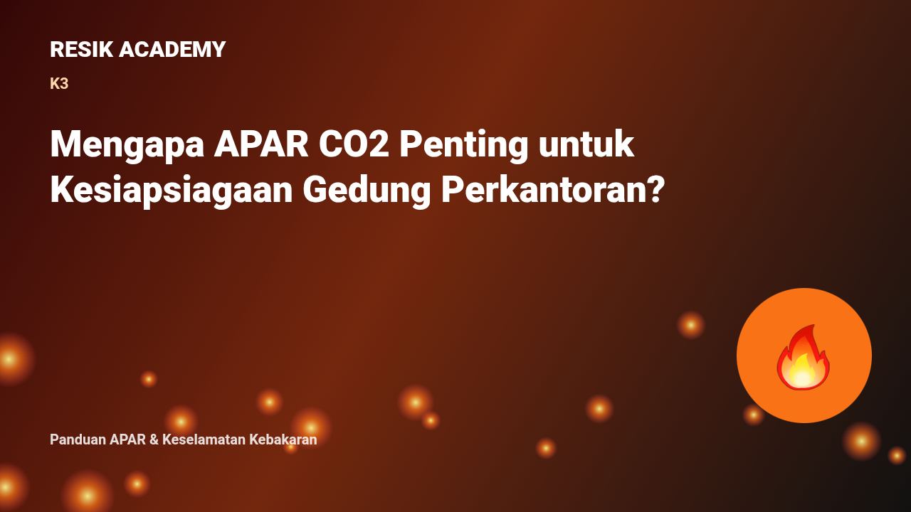 Mengapa APAR CO2 Penting untuk Kesiapsiagaan Gedung Perkantoran?