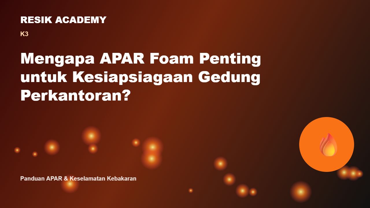 Mengapa APAR Foam Penting untuk Kesiapsiagaan Gedung Perkantoran?