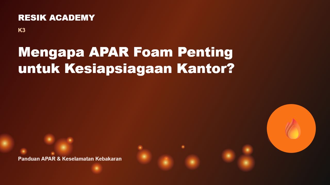 Mengapa APAR Foam Penting untuk Kesiapsiagaan Kantor?