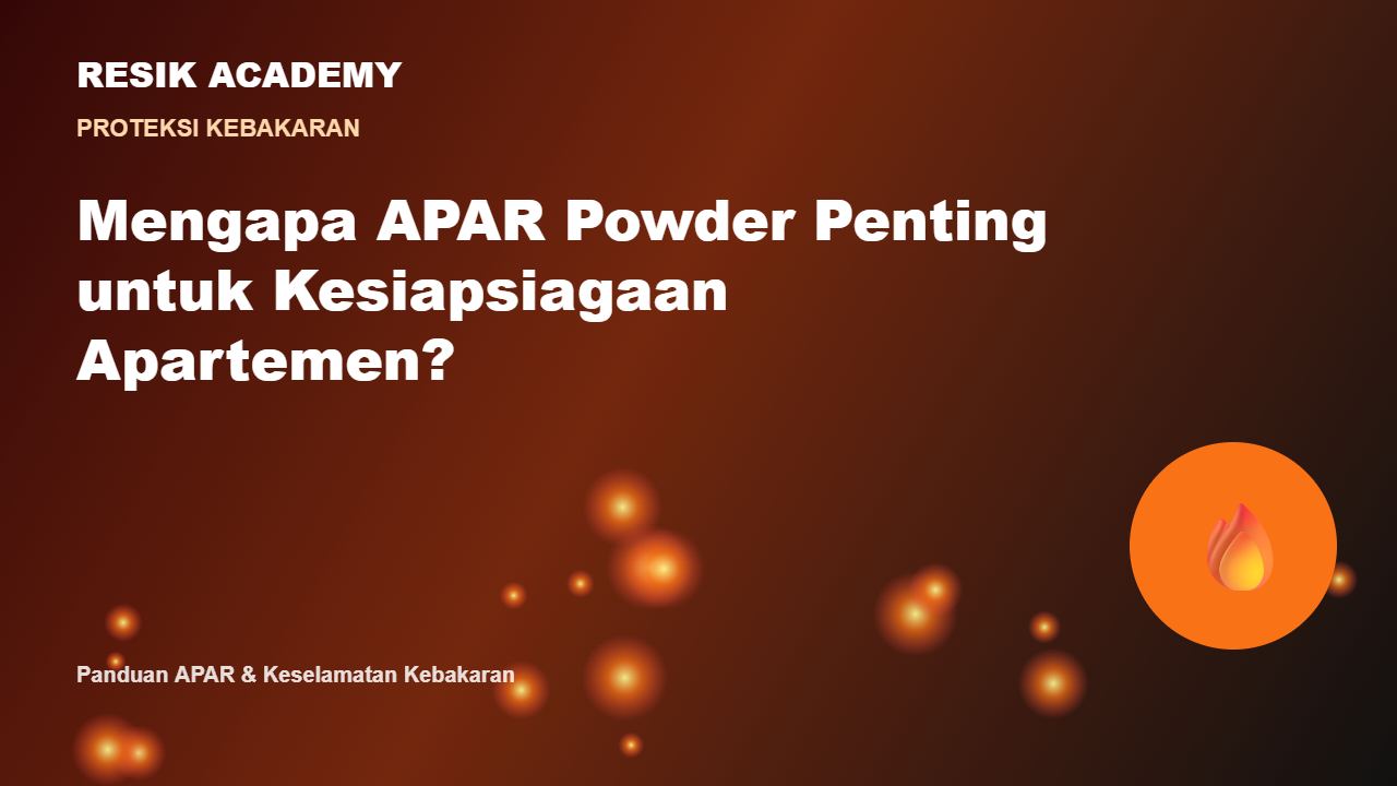 Mengapa APAR Powder Penting untuk Kesiapsiagaan Apartemen?