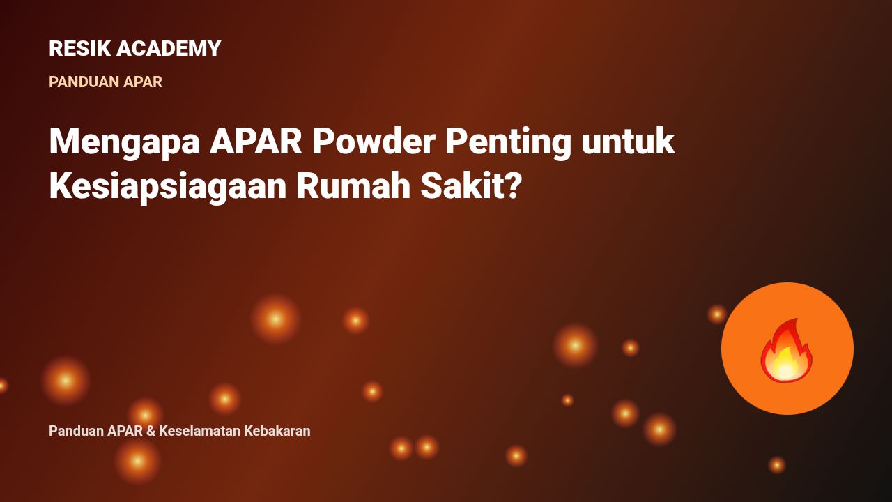 Mengapa APAR Powder Penting untuk Kesiapsiagaan Rumah Sakit?