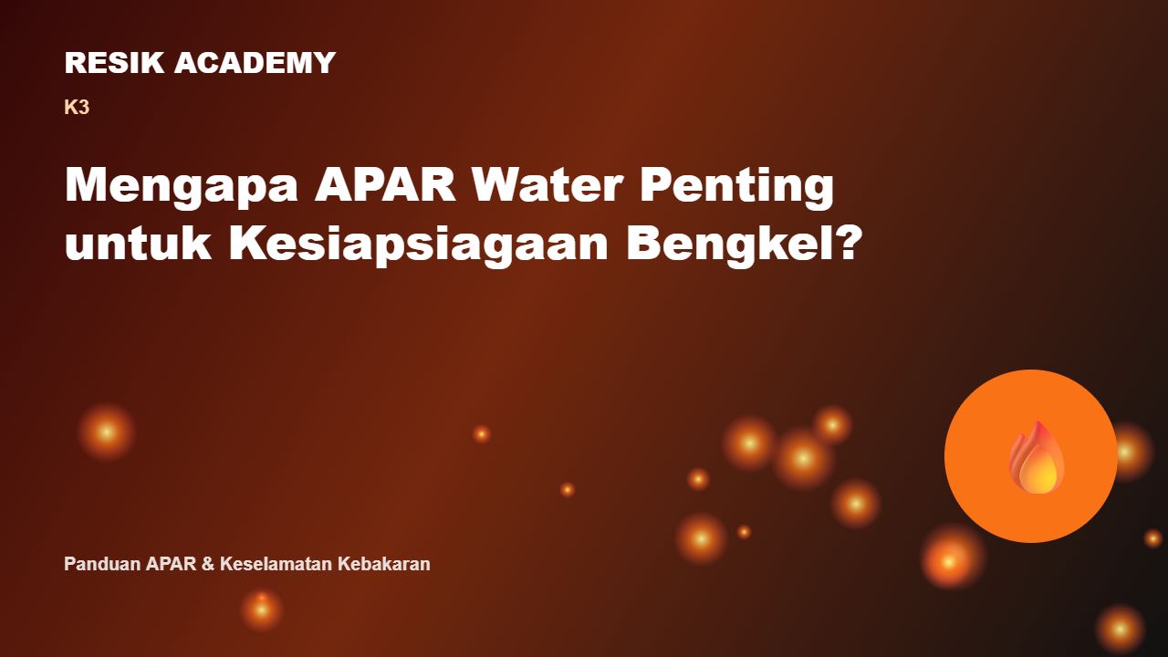 Mengapa APAR Water Penting untuk Kesiapsiagaan Bengkel?