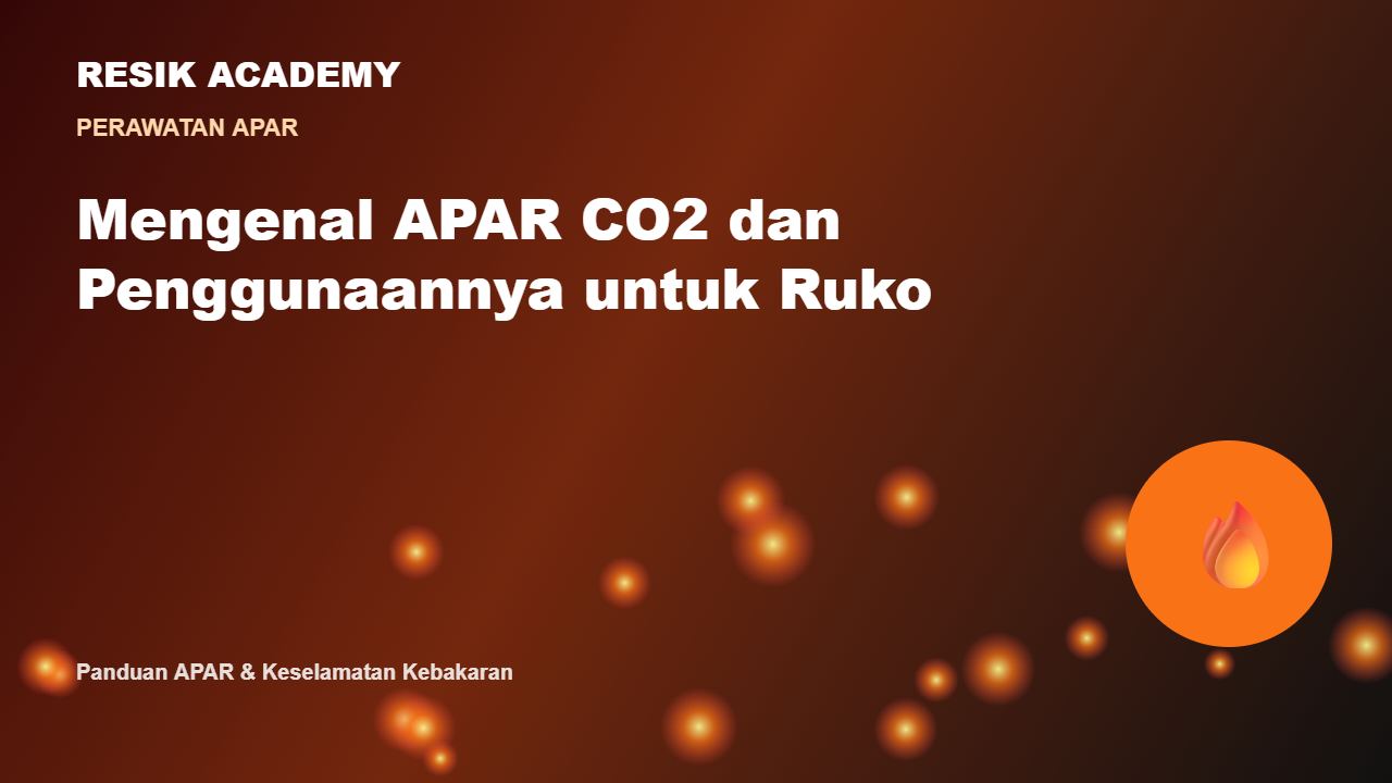 Mengenal APAR CO2 dan Penggunaannya untuk Ruko