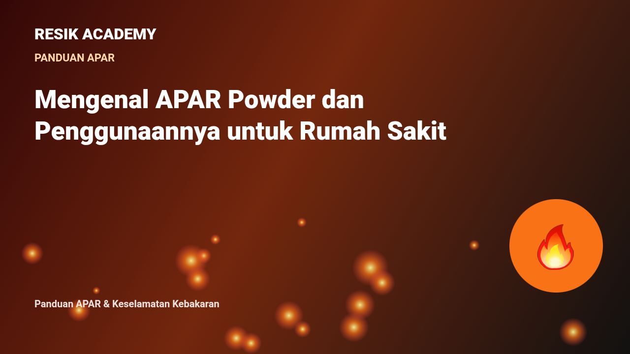 Mengenal APAR Powder dan Penggunaannya untuk Rumah Sakit