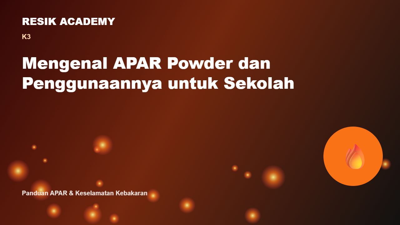 Mengenal APAR Powder dan Penggunaannya untuk Sekolah