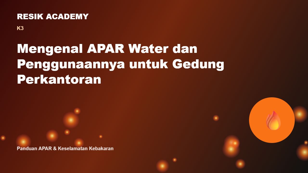 Mengenal APAR Water dan Penggunaannya untuk Gedung Perkantoran