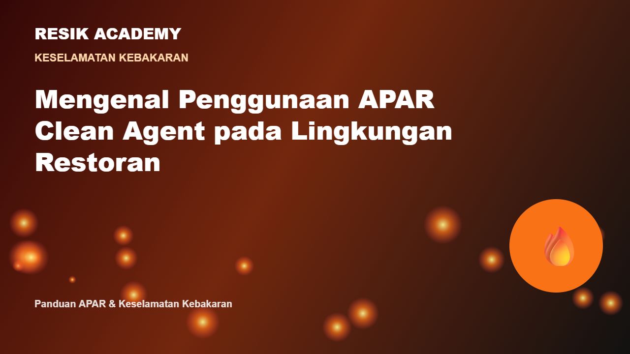 Mengenal Penggunaan APAR Clean Agent pada Lingkungan Restoran