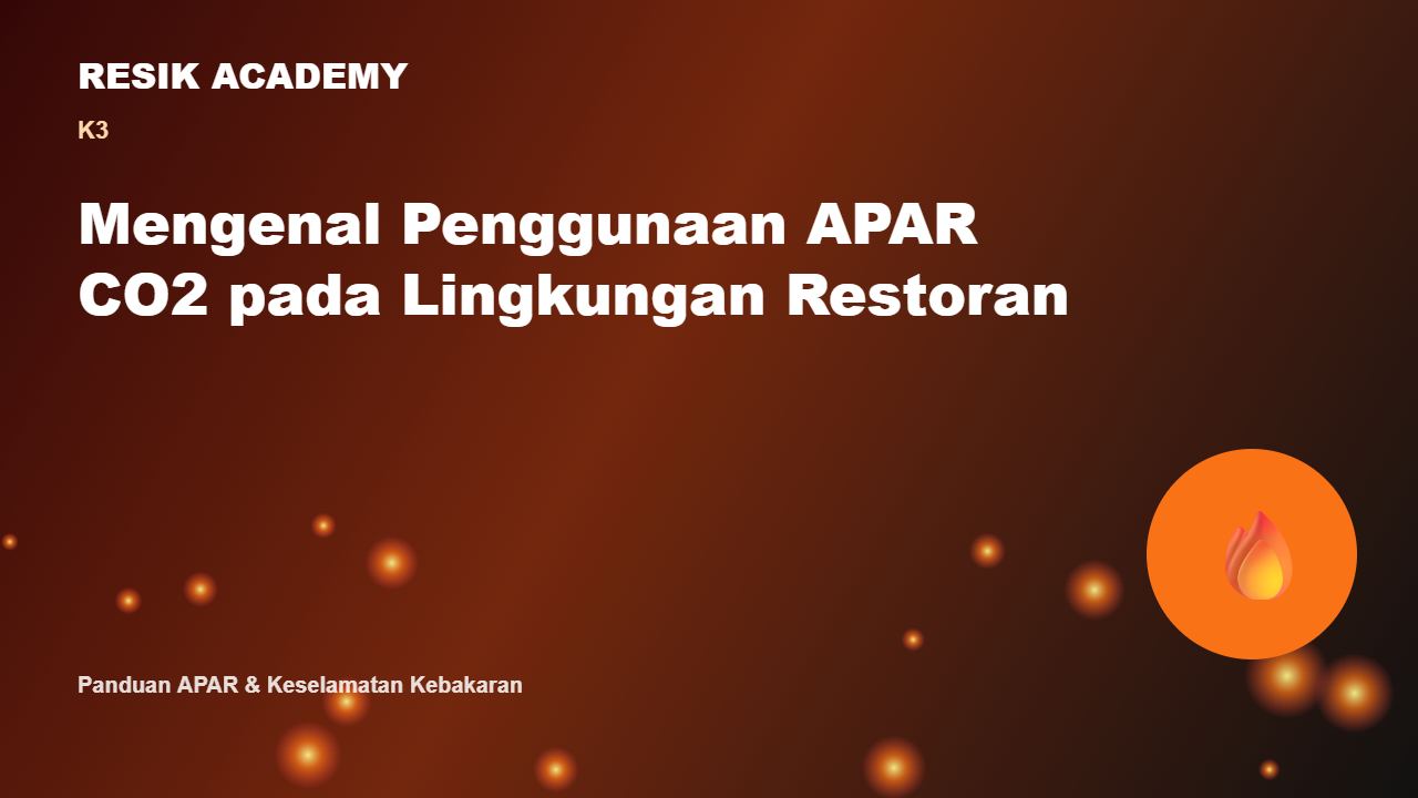 Mengenal Penggunaan APAR CO2 pada Lingkungan Restoran