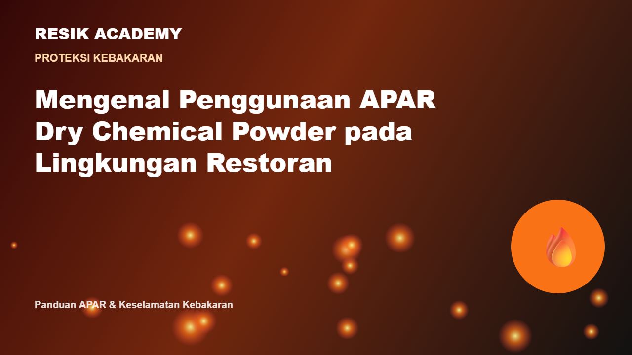 Mengenal Penggunaan APAR Dry Chemical Powder pada Lingkungan Restoran