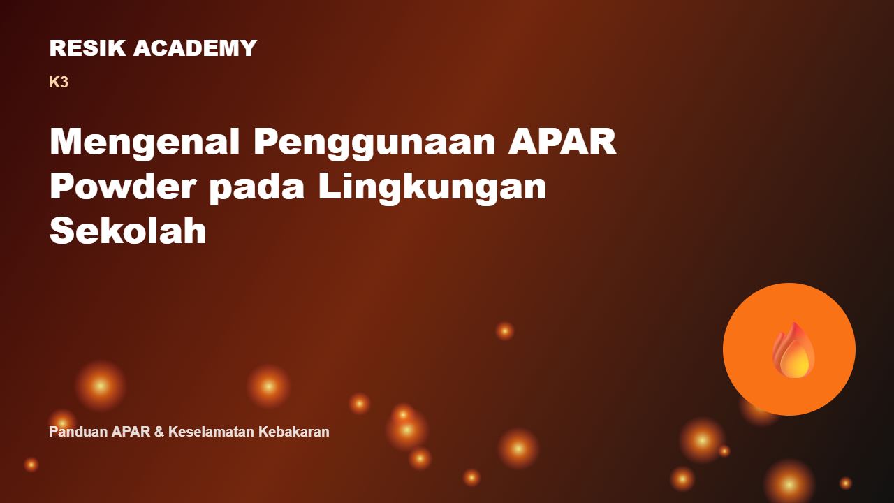 Mengenal Penggunaan APAR Powder pada Lingkungan Sekolah