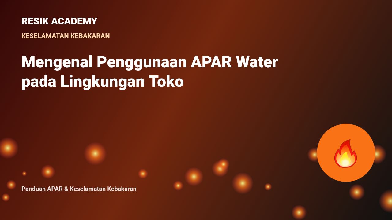Mengenal Penggunaan APAR Water pada Lingkungan Toko