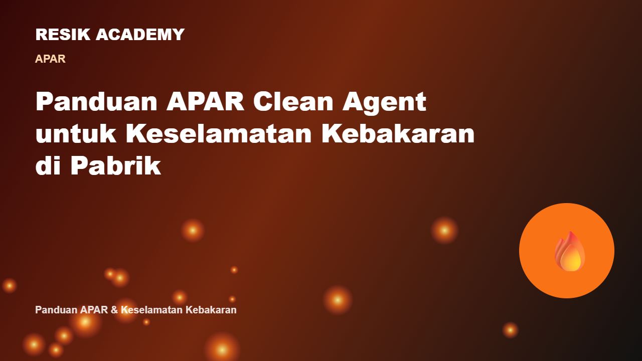 Panduan APAR Clean Agent untuk Keselamatan Kebakaran di Pabrik