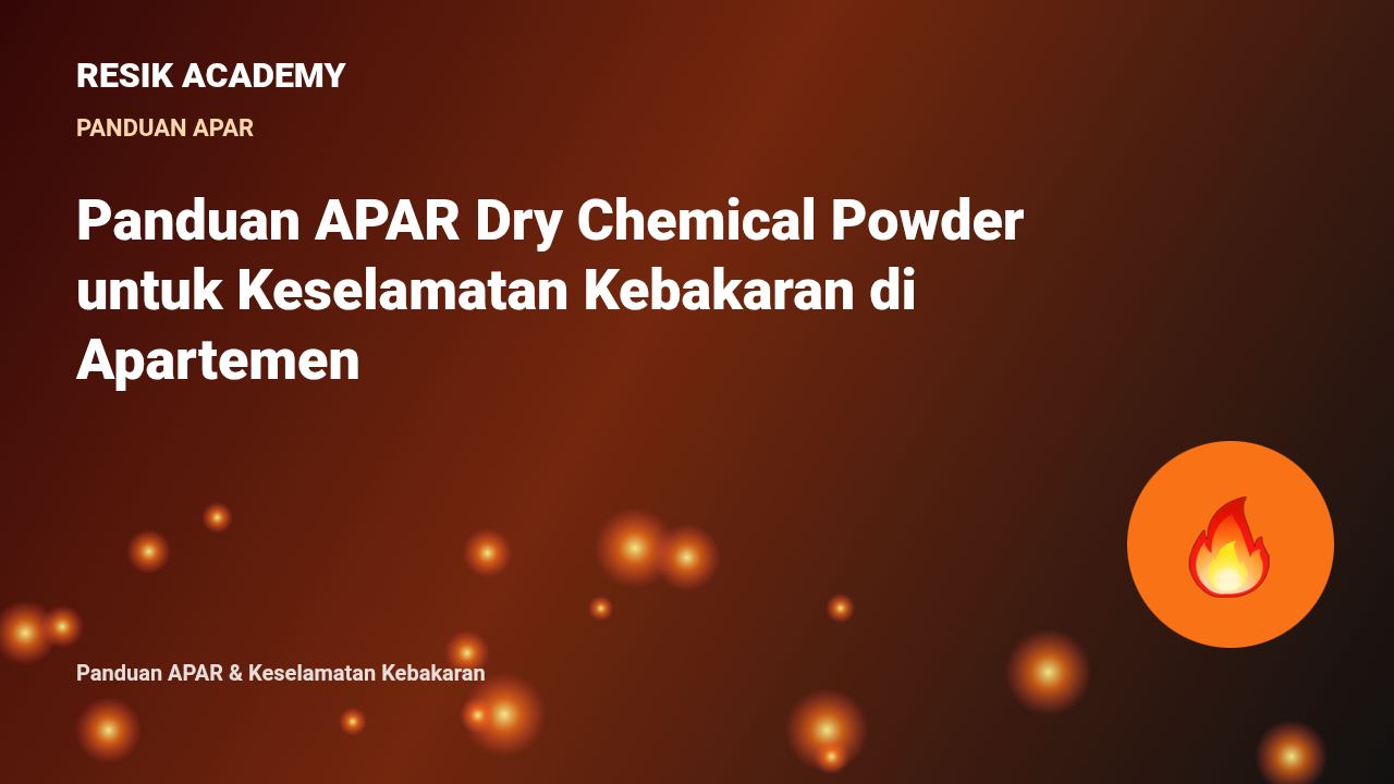 Panduan APAR Dry Chemical Powder untuk Keselamatan Kebakaran di Apartemen