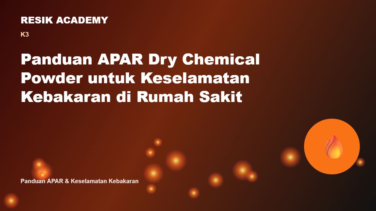 Panduan APAR Dry Chemical Powder untuk Keselamatan Kebakaran di Rumah Sakit