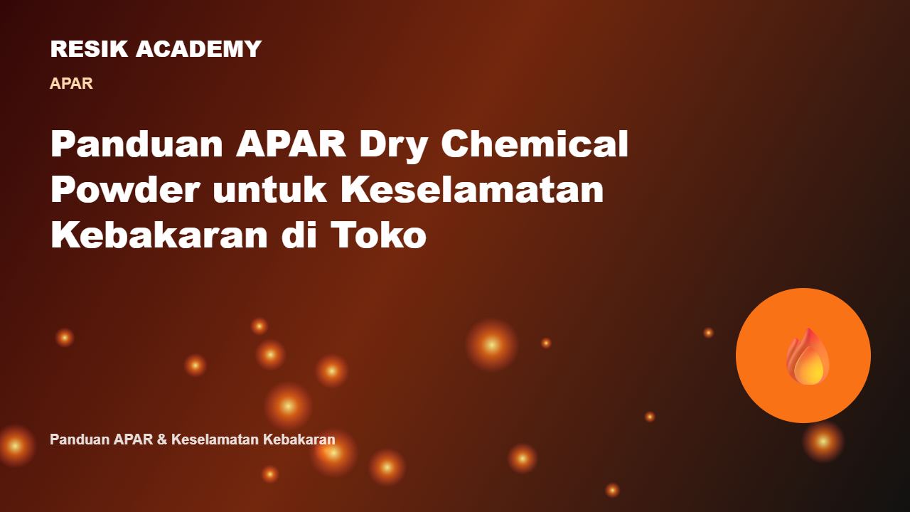Panduan APAR Dry Chemical Powder untuk Keselamatan Kebakaran di Toko