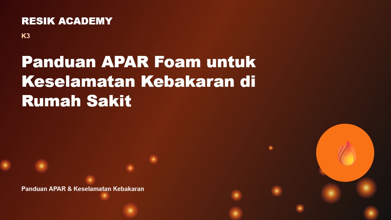 Panduan APAR Foam untuk Keselamatan Kebakaran di Rumah Sakit