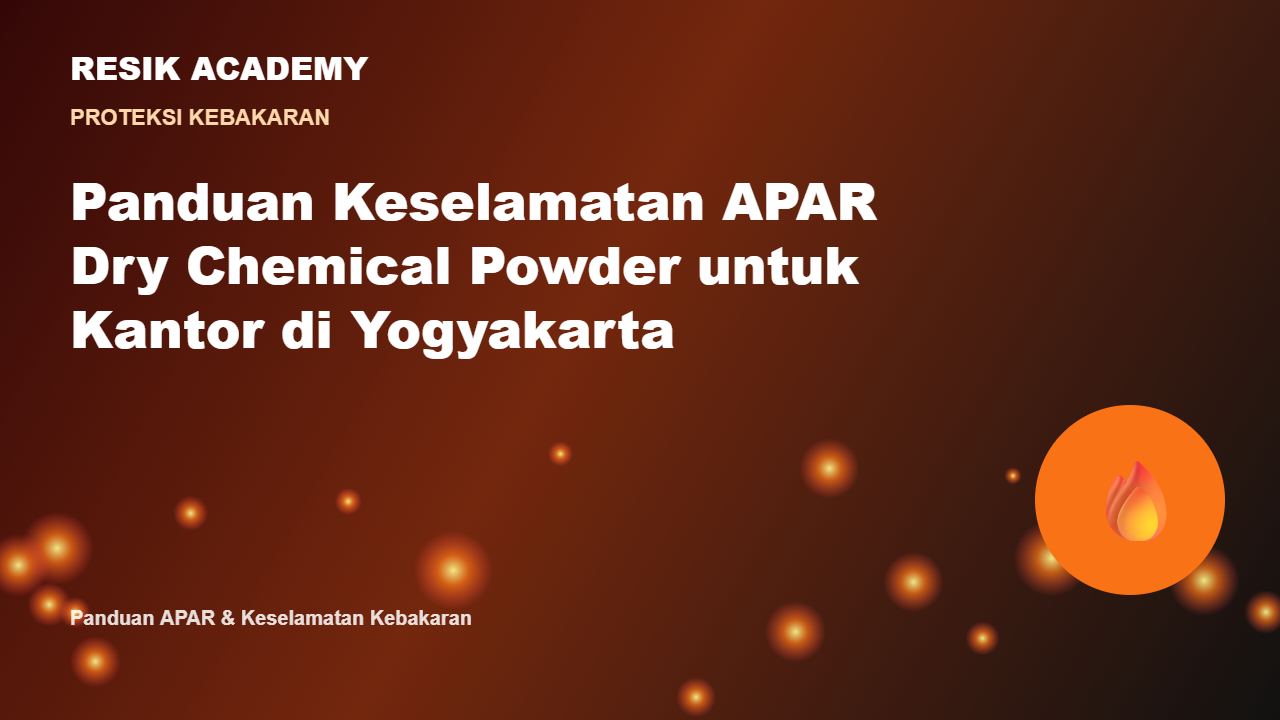 Panduan Keselamatan APAR Dry Chemical Powder untuk Kantor di Yogyakarta