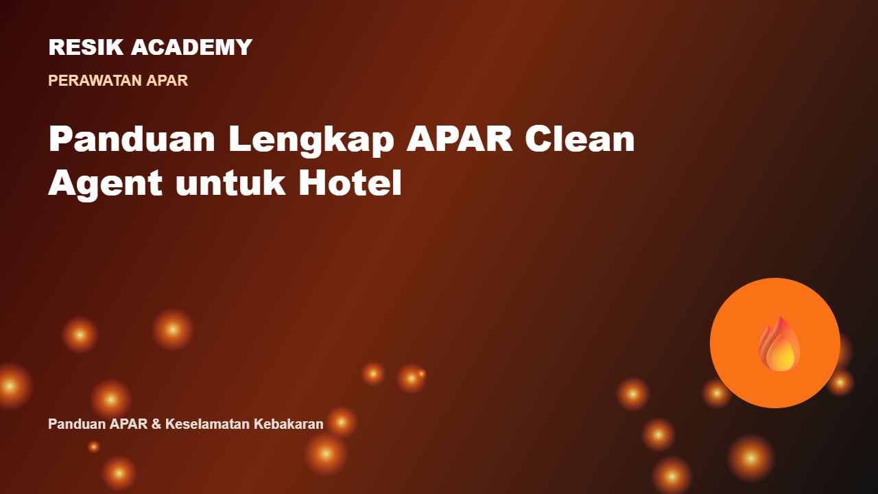 Panduan Lengkap APAR Clean Agent untuk Hotel
