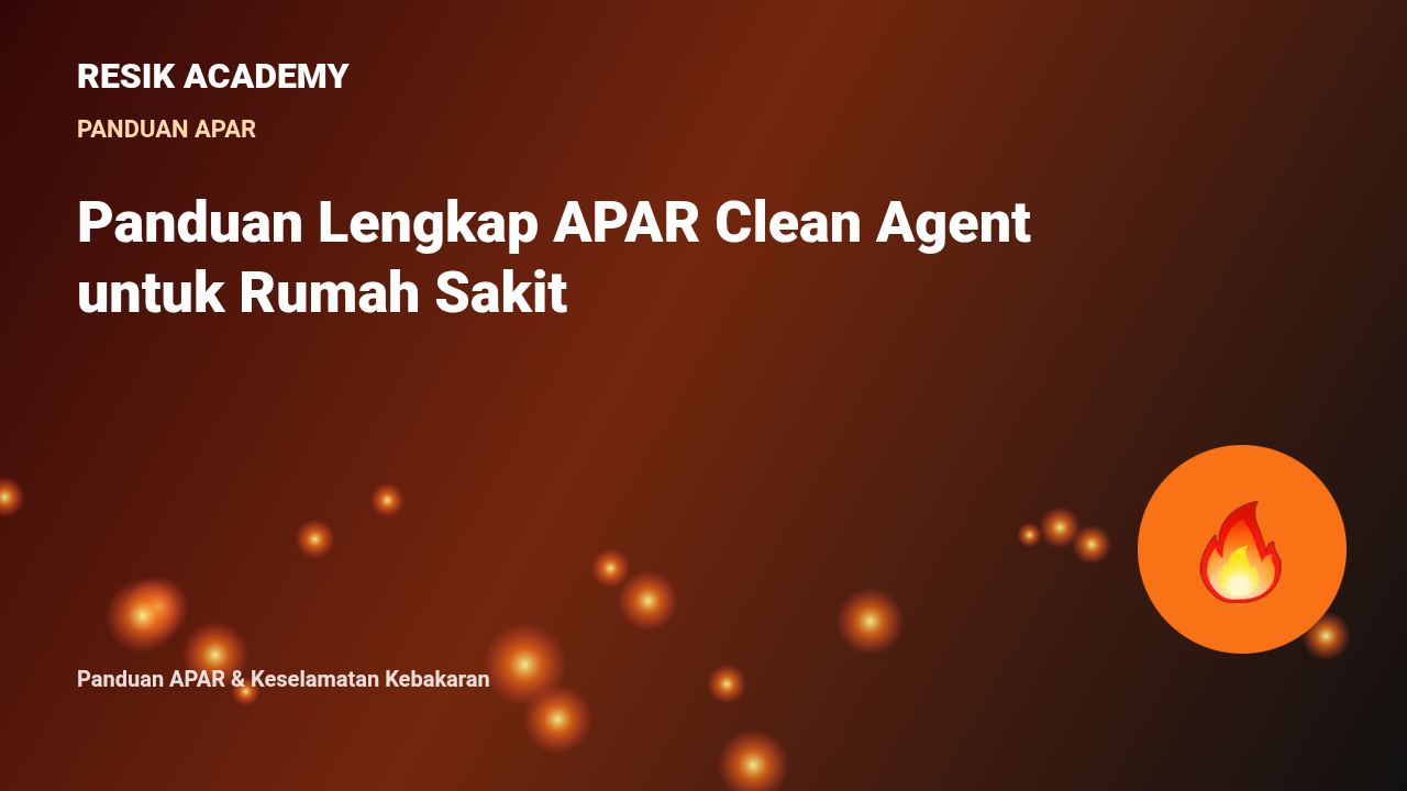 Panduan Lengkap APAR Clean Agent untuk Rumah Sakit