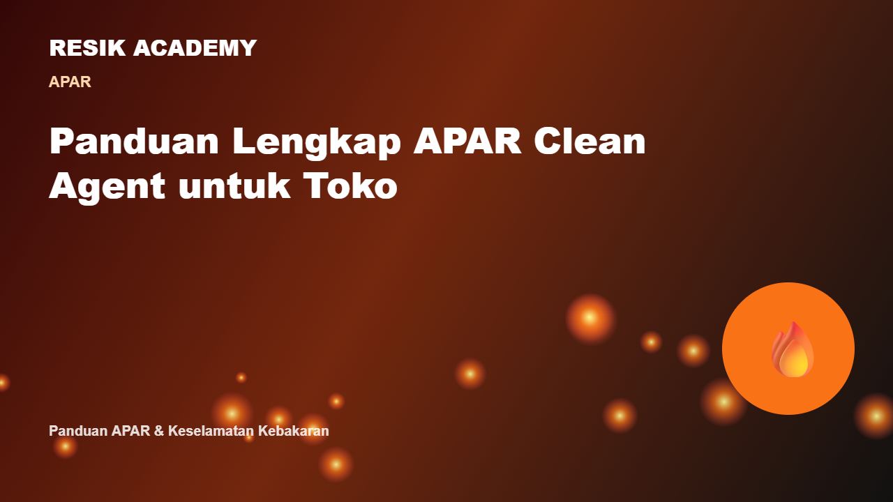 Panduan Lengkap APAR Clean Agent untuk Toko