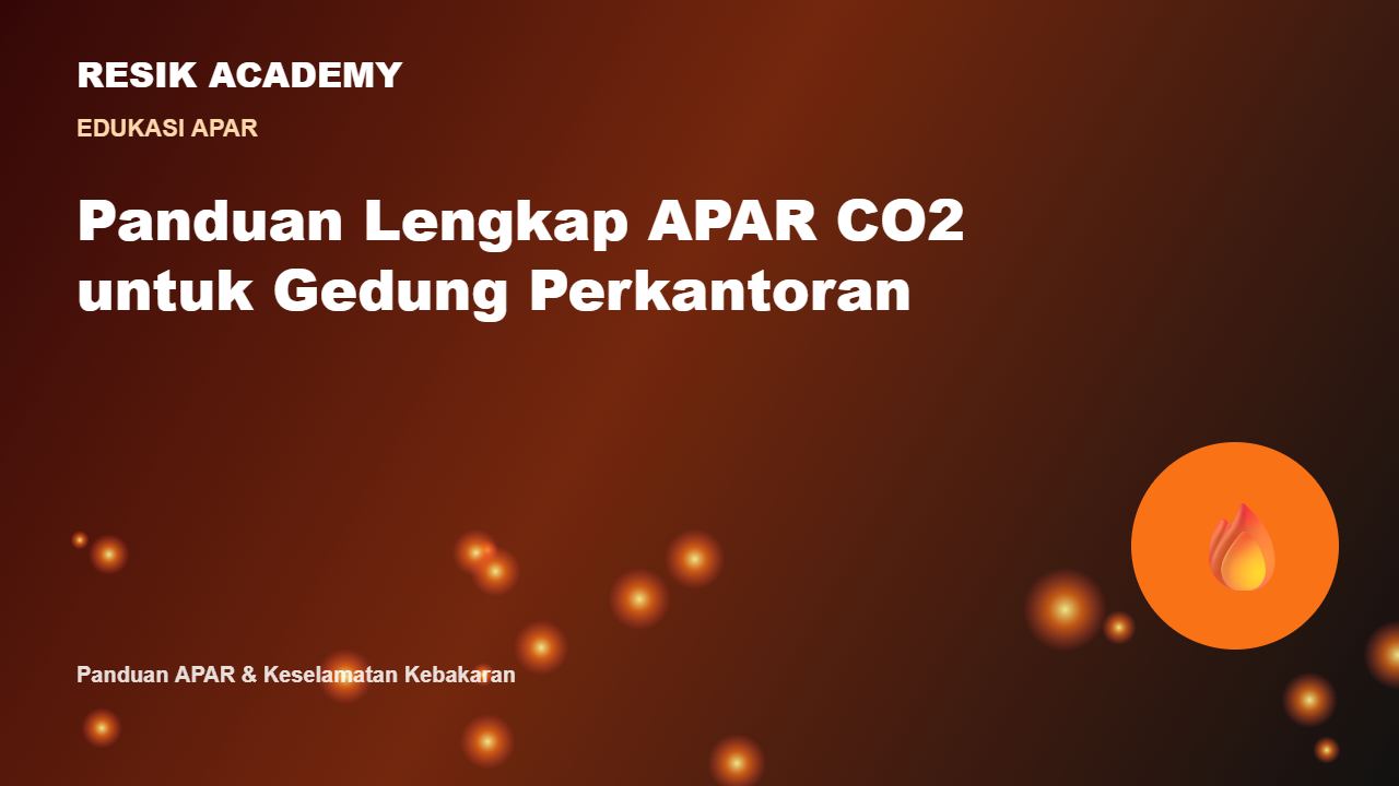 Panduan Lengkap APAR CO2 untuk Gedung Perkantoran