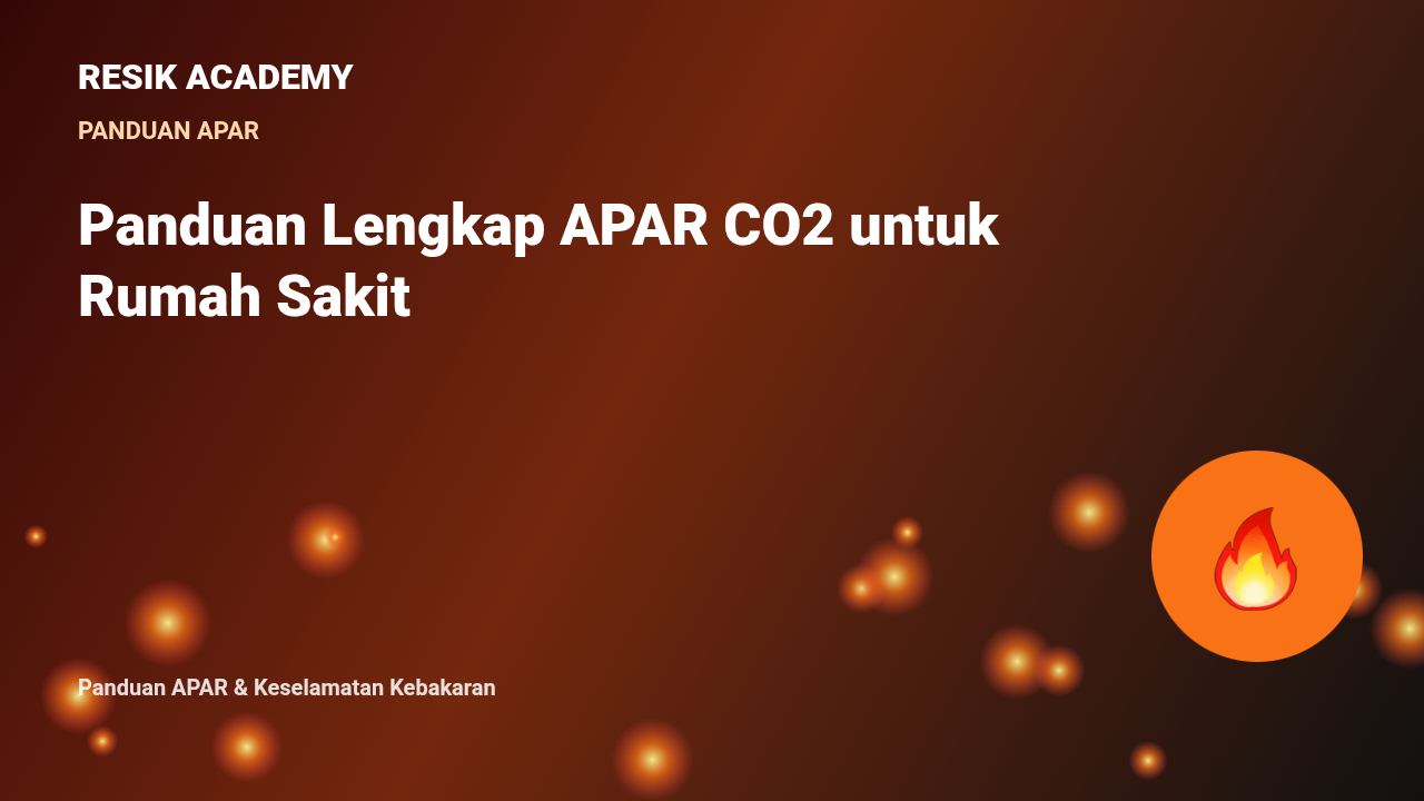 Panduan Lengkap APAR CO2 untuk Rumah Sakit