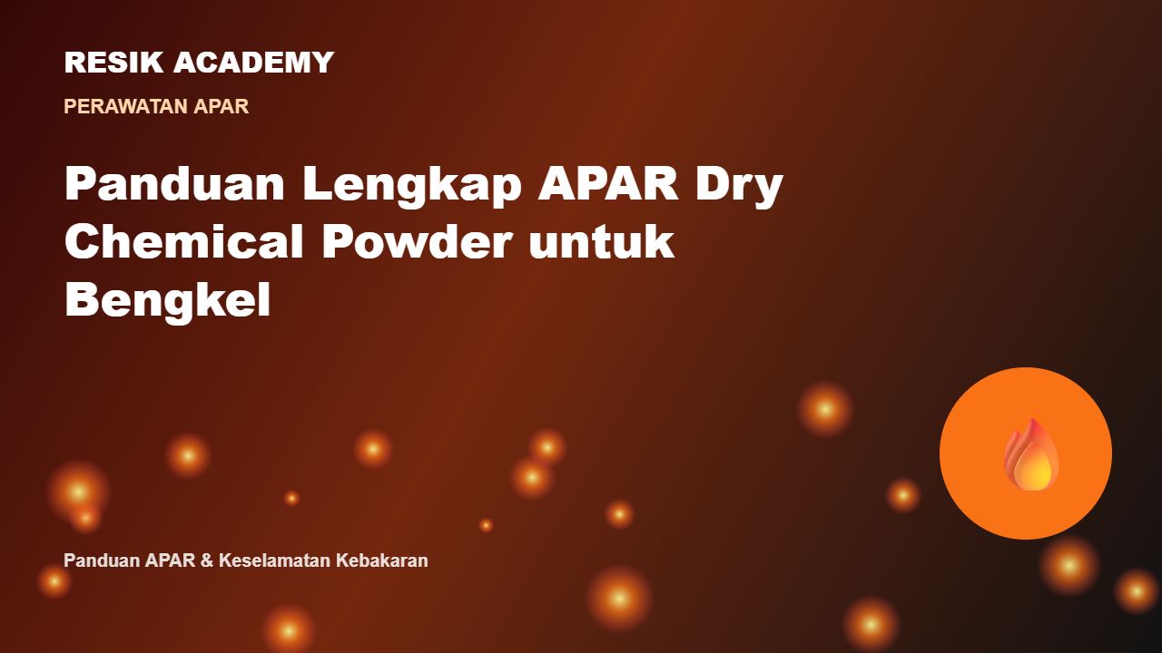 Panduan Lengkap APAR Dry Chemical Powder untuk Bengkel
