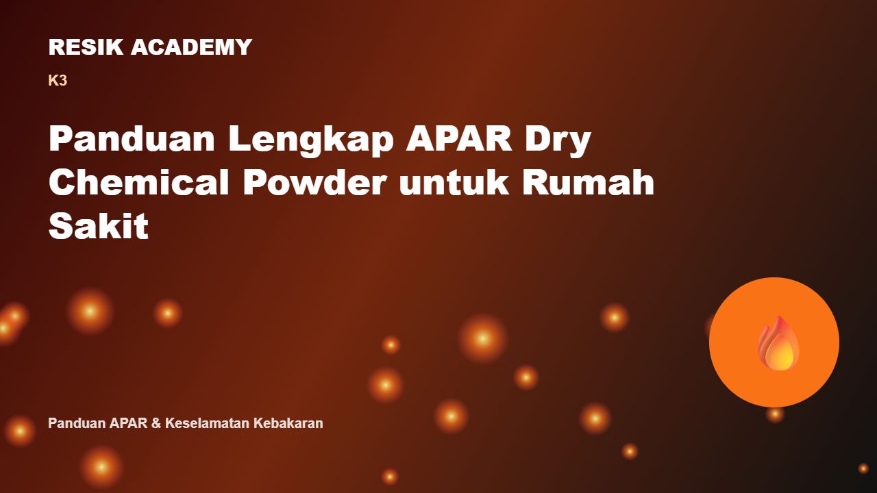 Panduan Lengkap APAR Dry Chemical Powder untuk Rumah Sakit
