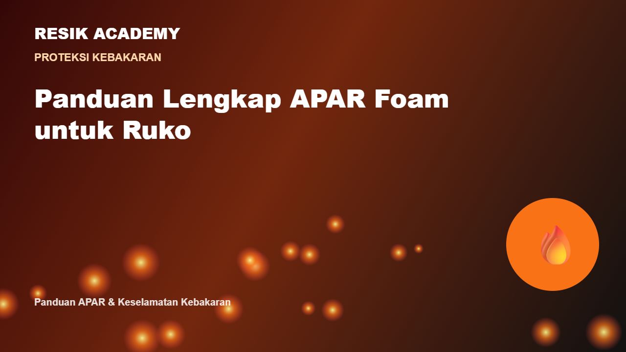 Panduan Lengkap APAR Foam untuk Ruko