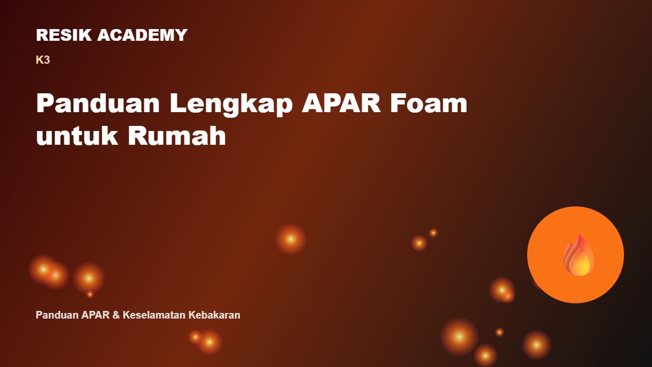 Panduan Lengkap APAR Foam untuk Rumah