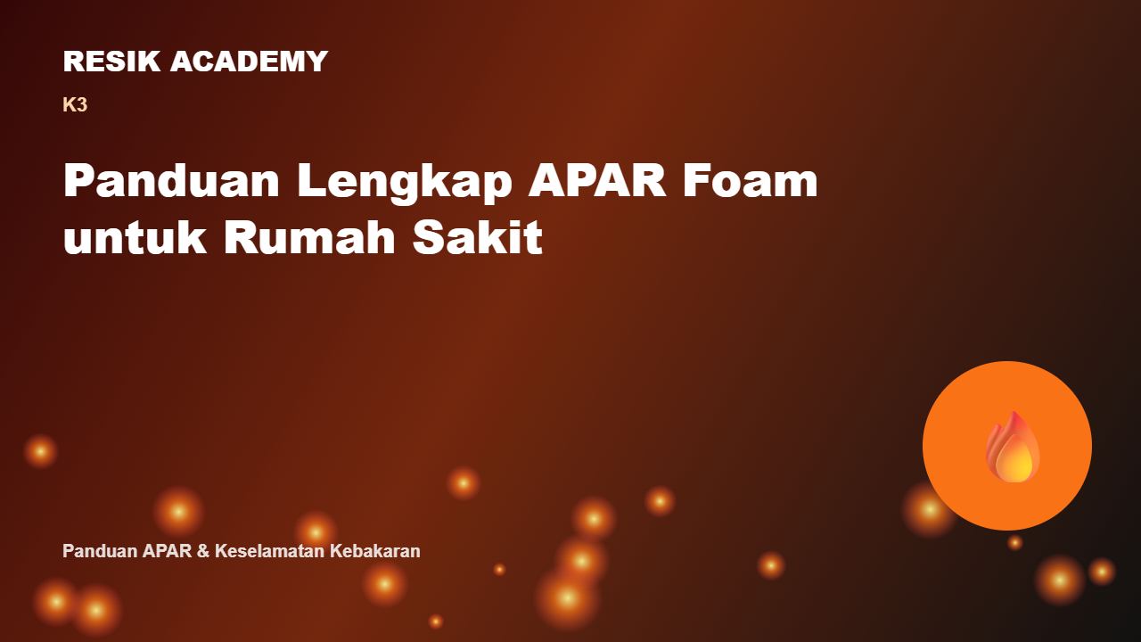 Panduan Lengkap APAR Foam untuk Rumah Sakit