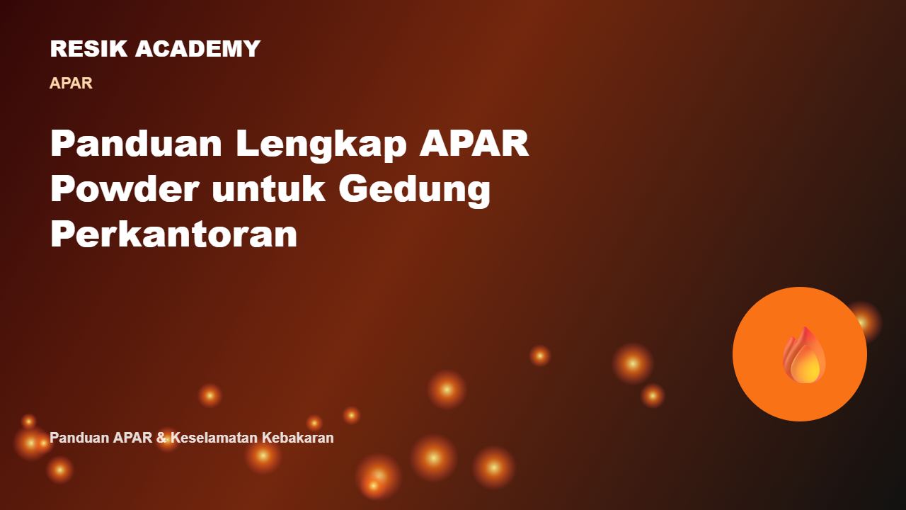 Panduan Lengkap APAR Powder untuk Gedung Perkantoran