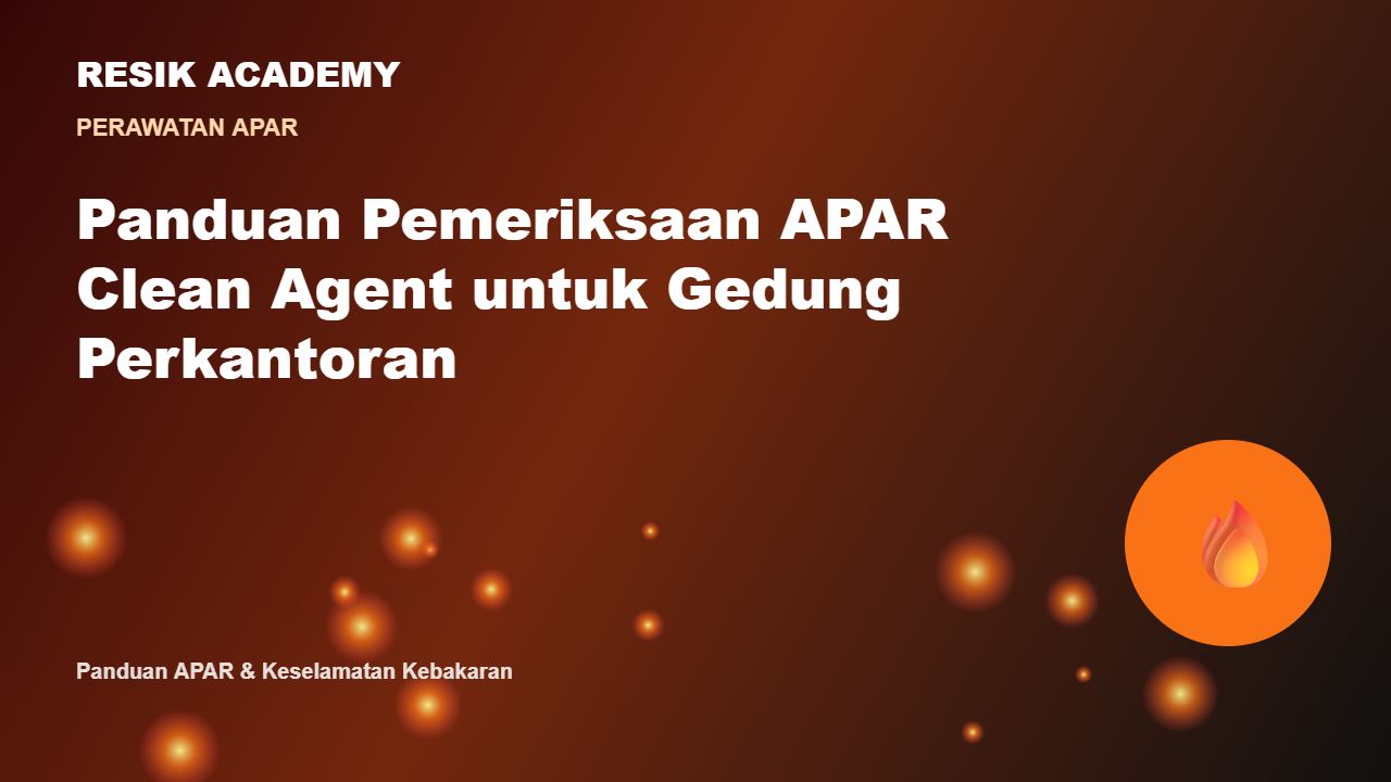 Panduan Pemeriksaan APAR Clean Agent untuk Gedung Perkantoran