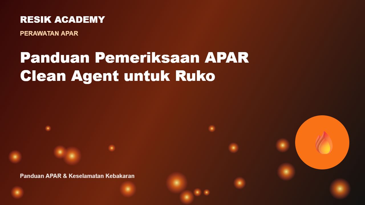 Panduan Pemeriksaan APAR Clean Agent untuk Ruko