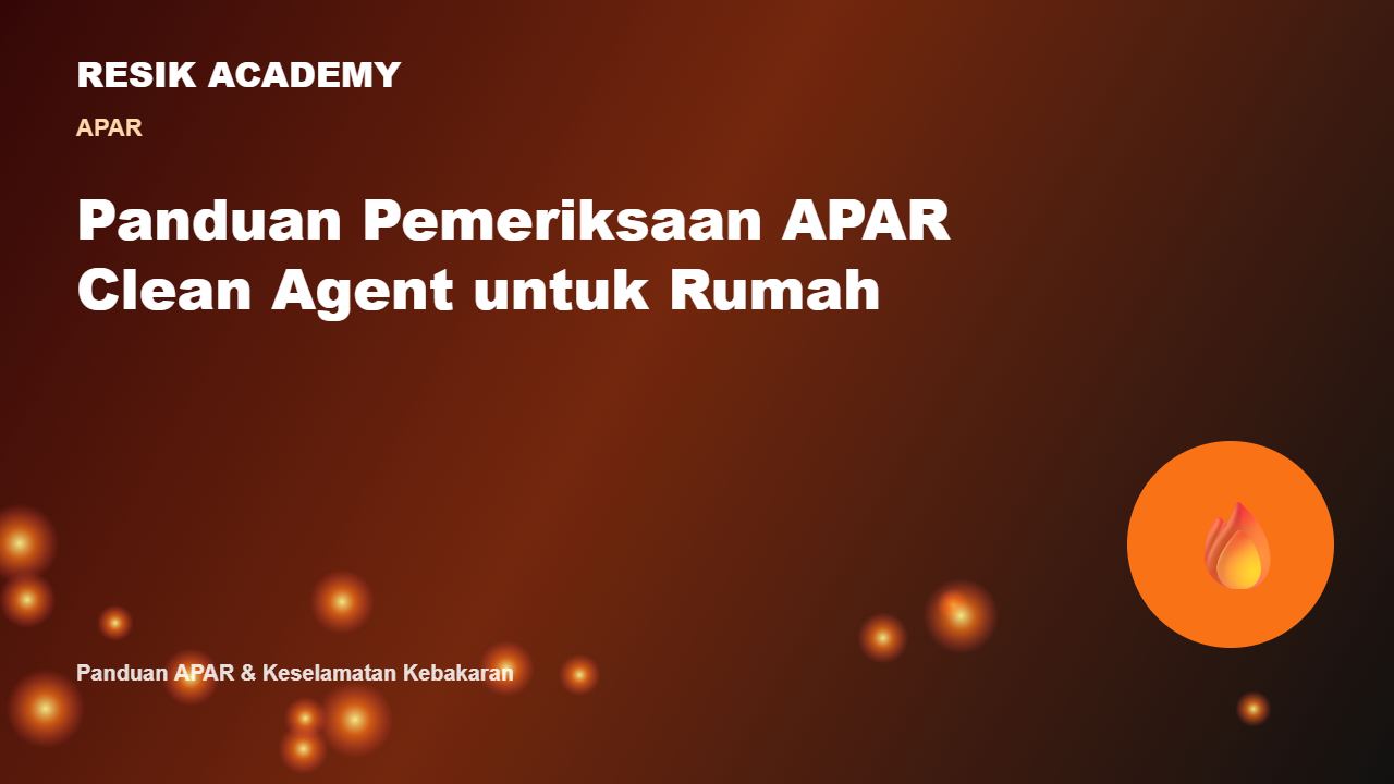 Panduan Pemeriksaan APAR Clean Agent untuk Rumah